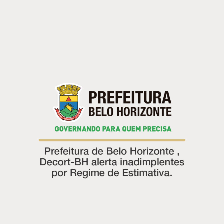 JL Consultoria Contábil - Prefeitura de Belo Horizonte , Decort-BH alerta inadimplentes por Regime de Estimativa.